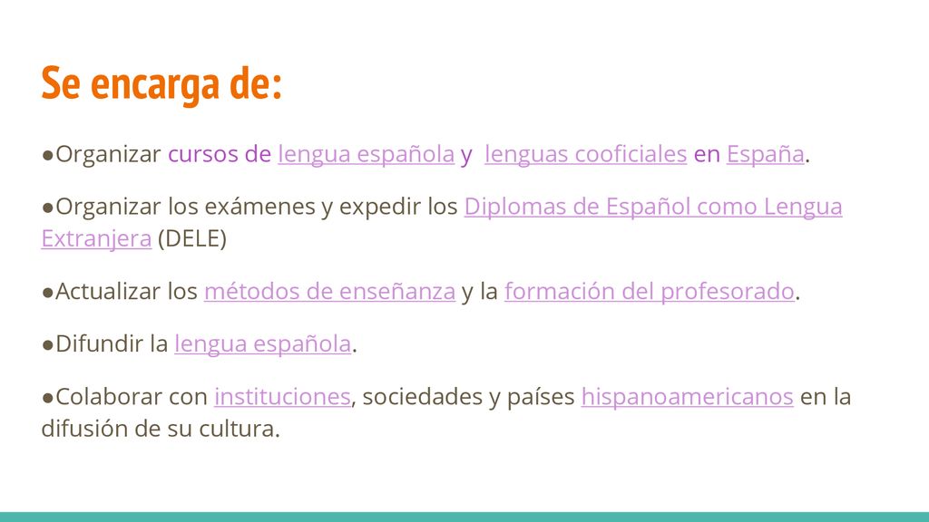 Se encarga de: Organizar cursos de lengua española y lenguas cooficiales en España.