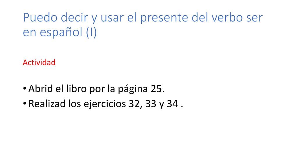 Puedo decir y usar el presente del verbo ser en español (I)