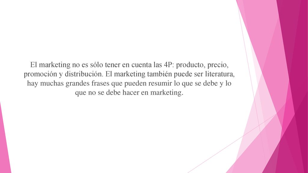 El marketing no es sólo tener en cuenta las 4P: producto, precio, promoción y distribución.