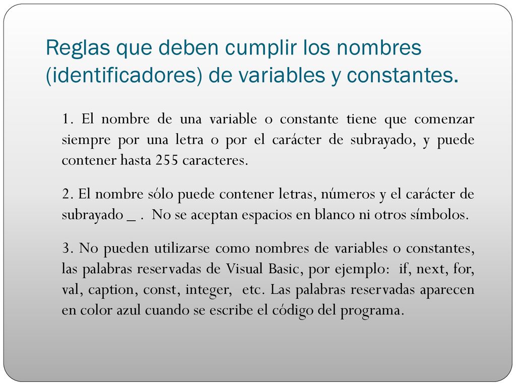Reglas que deben cumplir los nombres (identificadores) de variables y constantes.