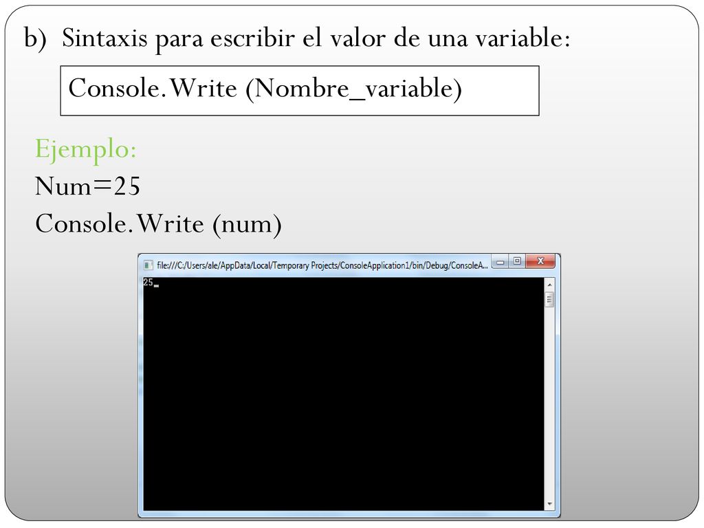 b) Sintaxis para escribir el valor de una variable:
