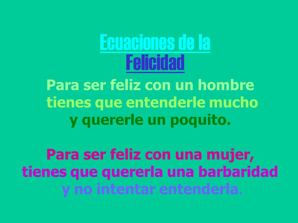 Ecuaciones de la Felicidad Para ser feliz con un hombre