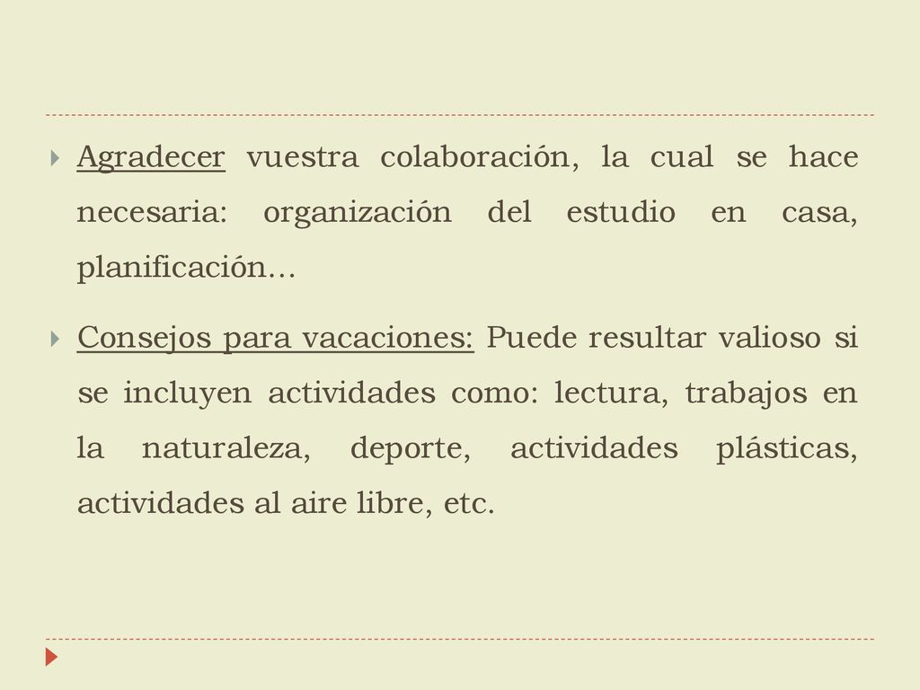 Agradecer vuestra colaboración, la cual se hace necesaria: organización del estudio en casa, planificación…