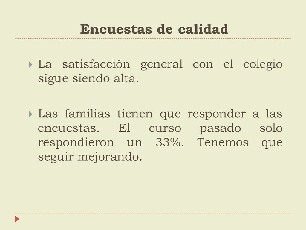 Encuestas de calidad La satisfacción general con el colegio sigue siendo alta.