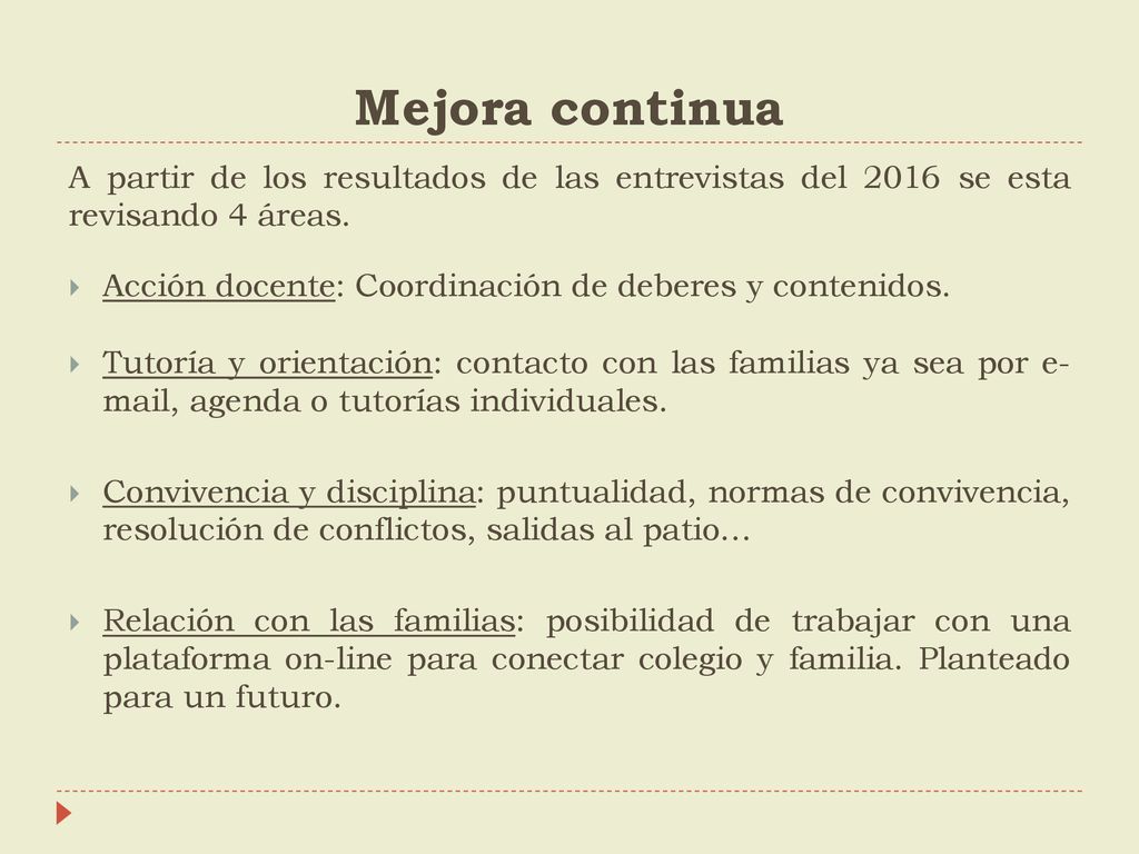 Mejora continua A partir de los resultados de las entrevistas del 2016 se esta revisando 4 áreas.