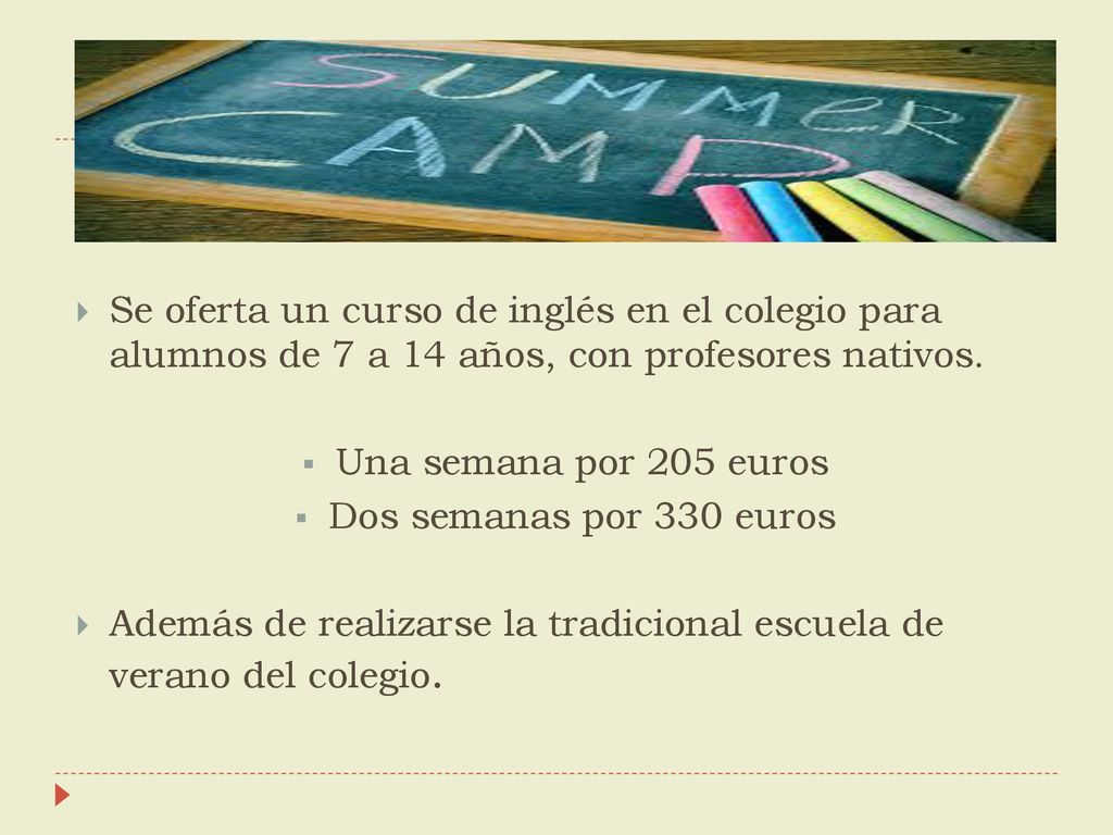 Se oferta un curso de inglés en el colegio para alumnos de 7 a 14 años, con profesores nativos.