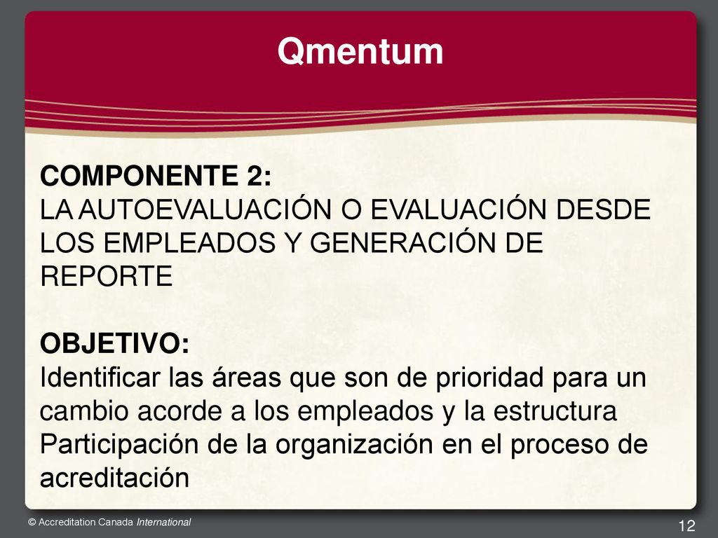 Qmentum COMPONENTE 2: LA AUTOEVALUACIÓN O EVALUACIÓN DESDE LOS EMPLEADOS Y GENERACIÓN DE REPORTE. OBJETIVO:
