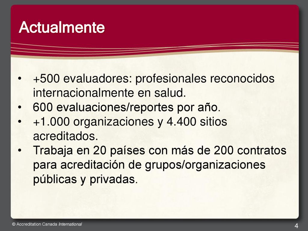 Actualmente +500 evaluadores: profesionales reconocidos internacionalmente en salud. 600 evaluaciones/reportes por año.