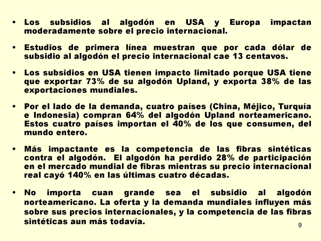 Los subsidios al algodón en USA y Europa impactan moderadamente sobre el precio internacional.