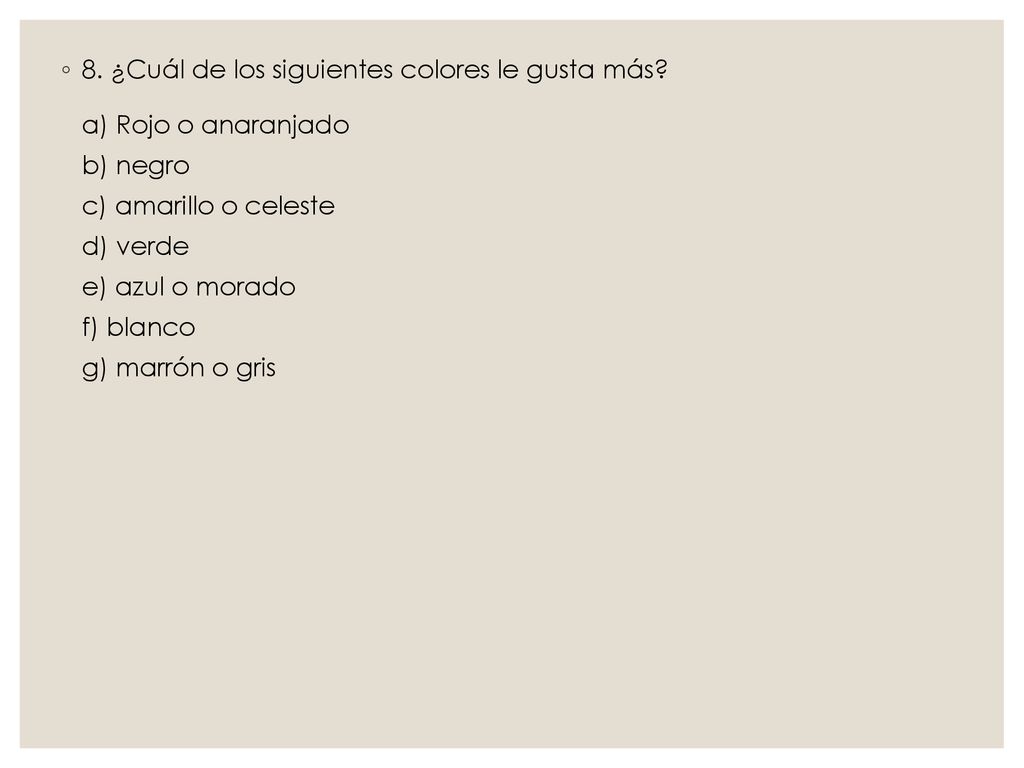 8. ¿Cuál de los siguientes colores le gusta más a) Rojo o anaranjado