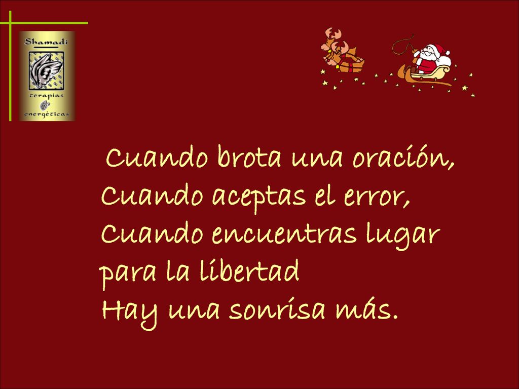 Cuando brota una oración, Cuando aceptas el error, Cuando encuentras lugar para la libertad Hay una sonrisa más.