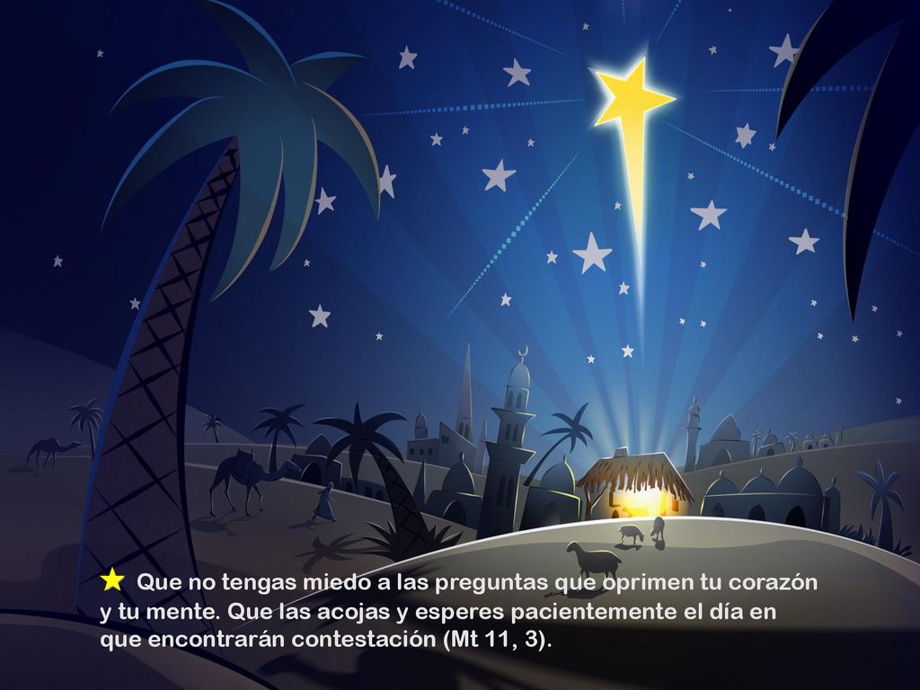 ✮ Que no tengas miedo a las preguntas que oprimen tu corazón y tu mente.