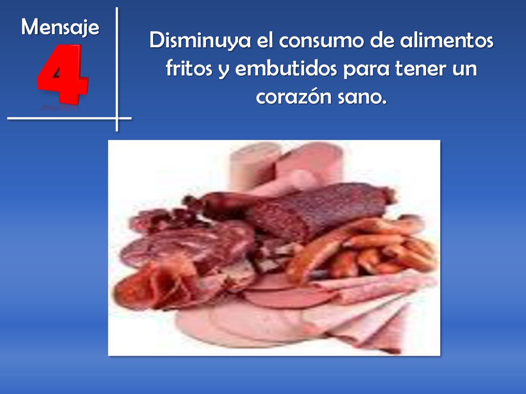 Mensaje Disminuya el consumo de alimentos fritos y embutidos para tener un corazón sano.