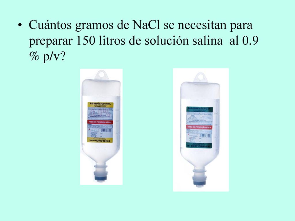Cuántos gramos de NaCl se necesitan para preparar 150 litros de solución salina al 0.9 % p/v