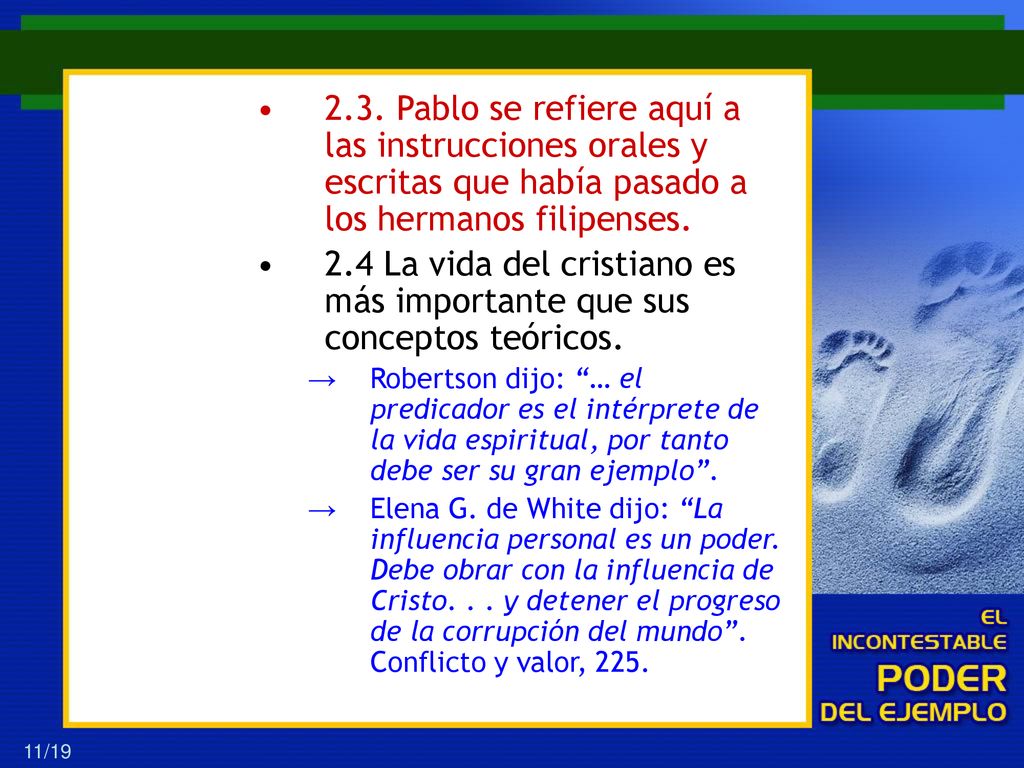 2.3. Pablo se refiere aquí a las instrucciones orales y escritas que había pasado a los hermanos filipenses.