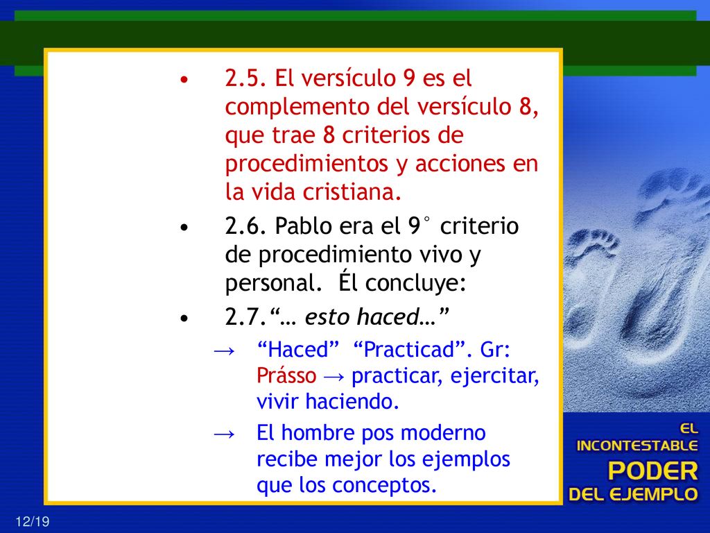 2.5. El versículo 9 es el complemento del versículo 8, que trae 8 criterios de procedimientos y acciones en la vida cristiana.