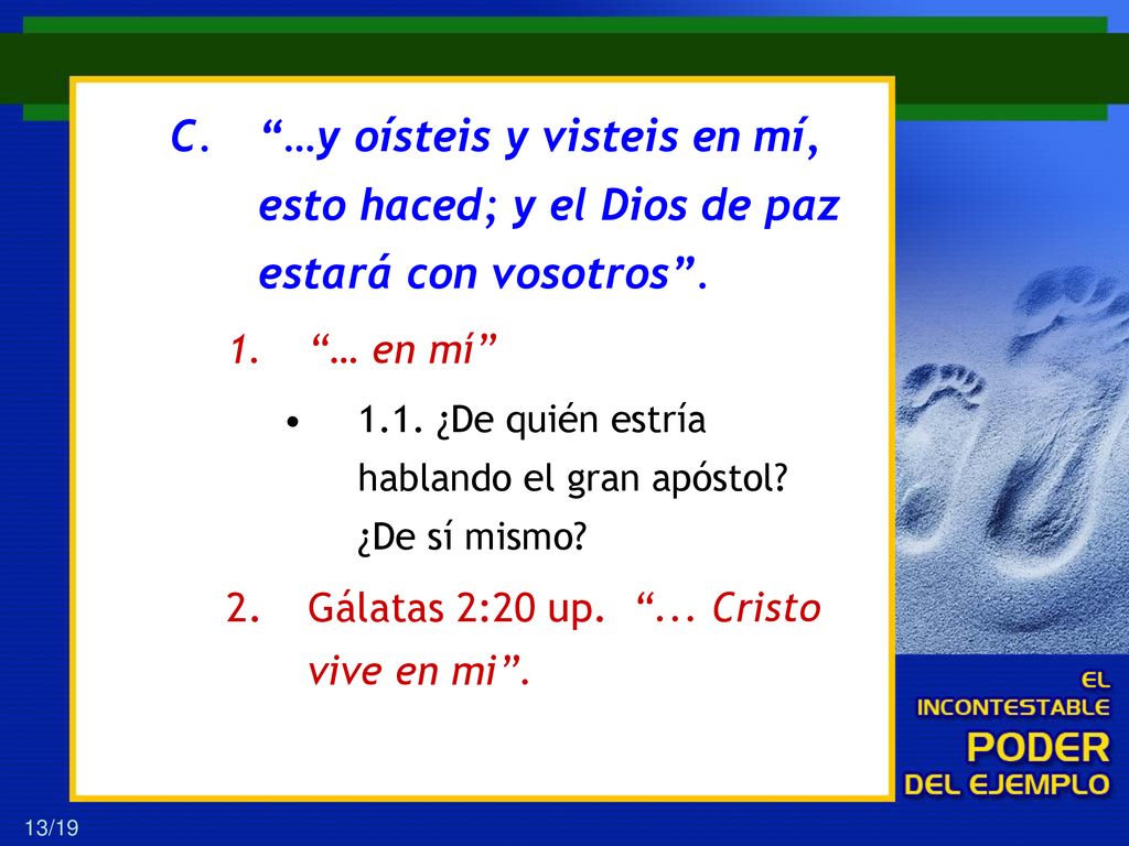 …y oísteis y visteis en mí, esto haced; y el Dios de paz estará con vosotros .
