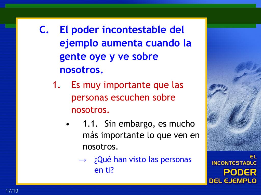 El poder incontestable del ejemplo aumenta cuando la gente oye y ve sobre nosotros.