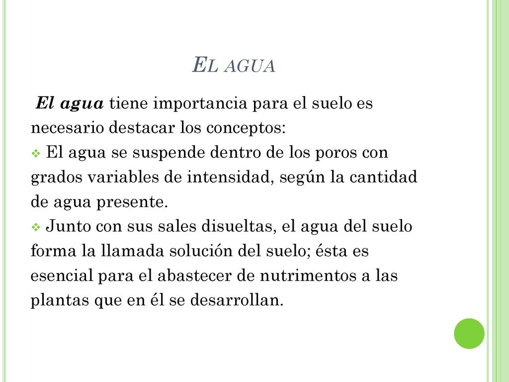El agua El agua tiene importancia para el suelo es