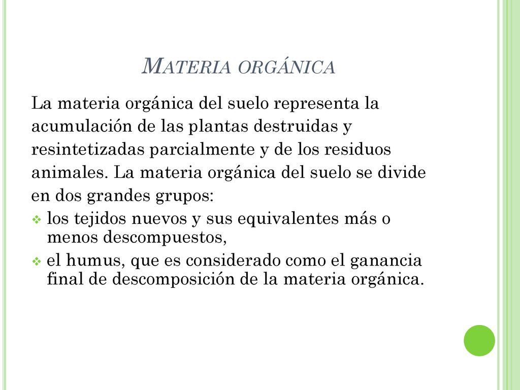 Materia orgánica La materia orgánica del suelo representa la
