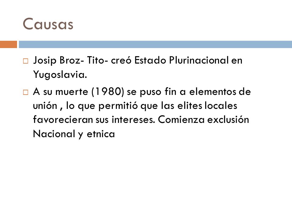 Causas Josip Broz- Tito- creó Estado Plurinacional en Yugoslavia.