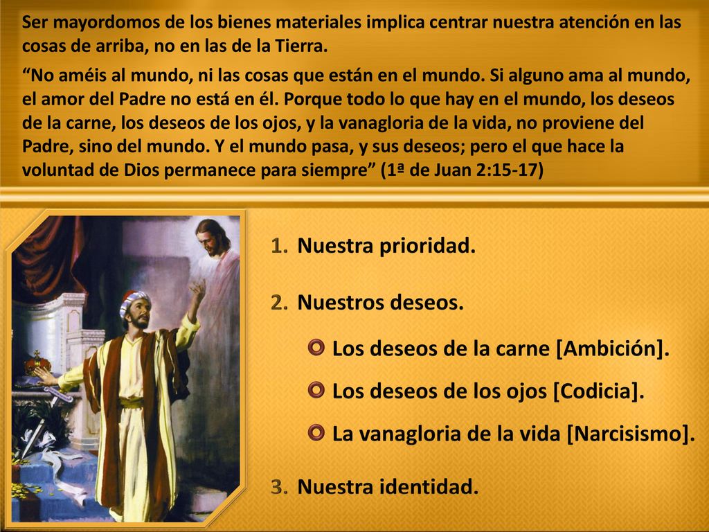 Los deseos de la carne [Ambición]. Los deseos de los ojos [Codicia].