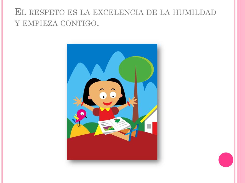 El respeto es la excelencia de la humildad y empieza contigo.