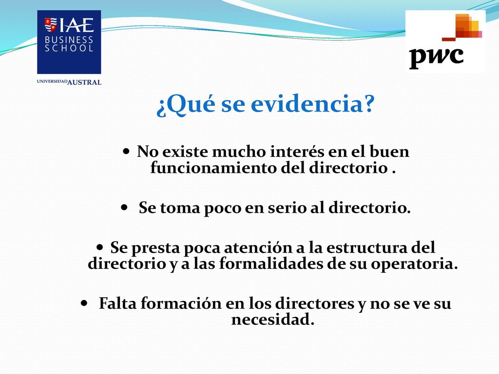 ¿Qué se evidencia No existe mucho interés en el buen funcionamiento del directorio . Se toma poco en serio al directorio.