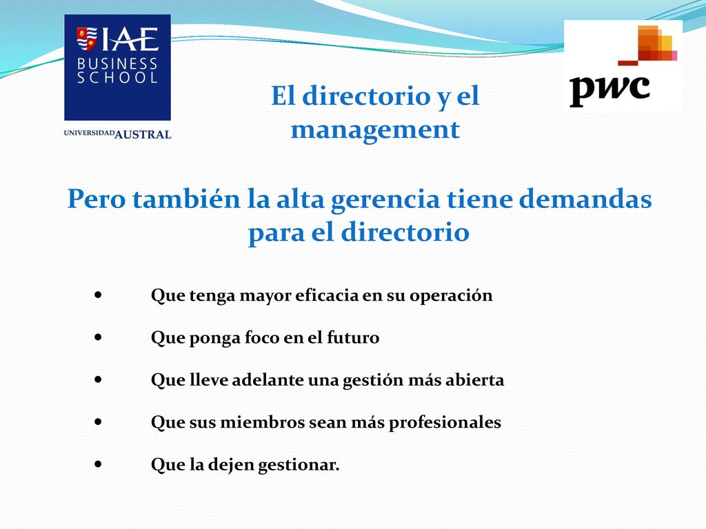 Pero también la alta gerencia tiene demandas para el directorio