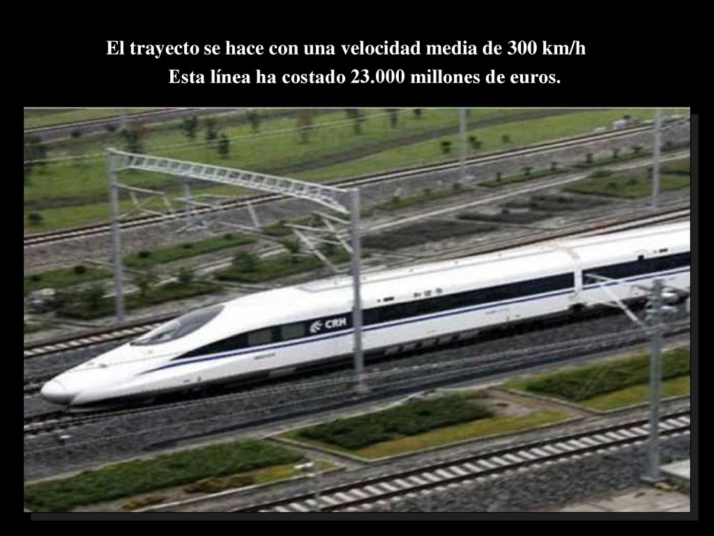 El trayecto se hace con una velocidad media de 300 km/h Esta línea ha costado millones de euros.