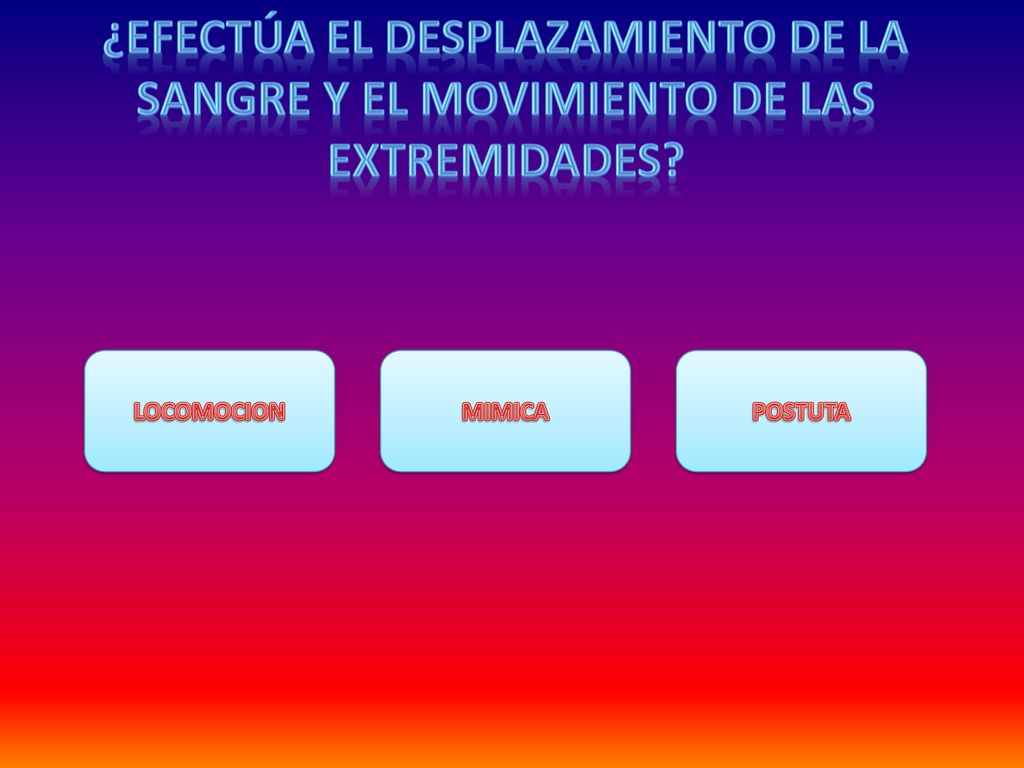 ¿efectúa el desplazamiento de la sangre y el movimiento de las extremidades