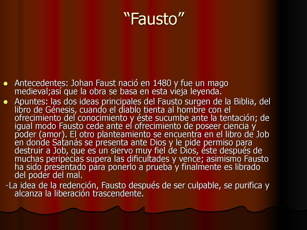 Fausto Antecedentes: Johan Faust nació en 1480 y fue un mago medieval;así que la obra se basa en esta vieja leyenda.