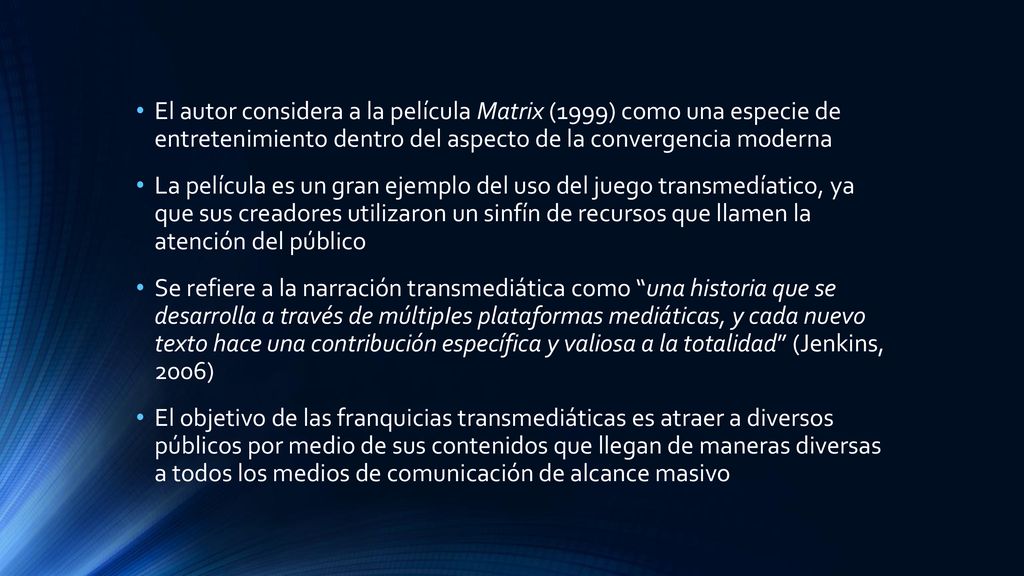 El autor considera a la película Matrix (1999) como una especie de entretenimiento dentro del aspecto de la convergencia moderna