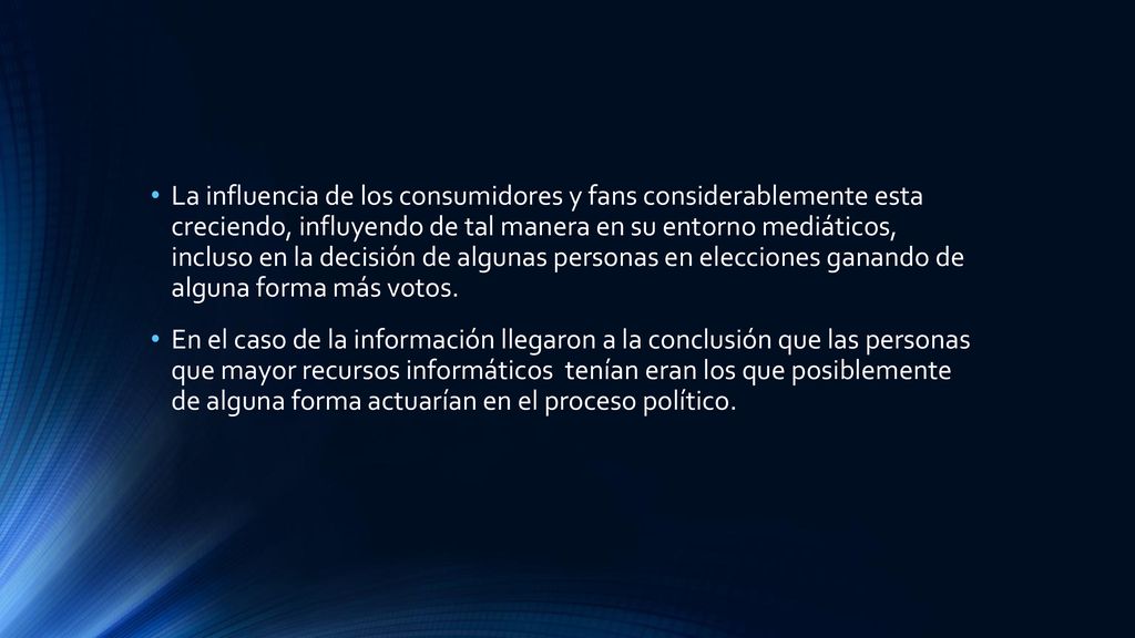 La influencia de los consumidores y fans considerablemente esta creciendo, influyendo de tal manera en su entorno mediáticos, incluso en la decisión de algunas personas en elecciones ganando de alguna forma más votos.