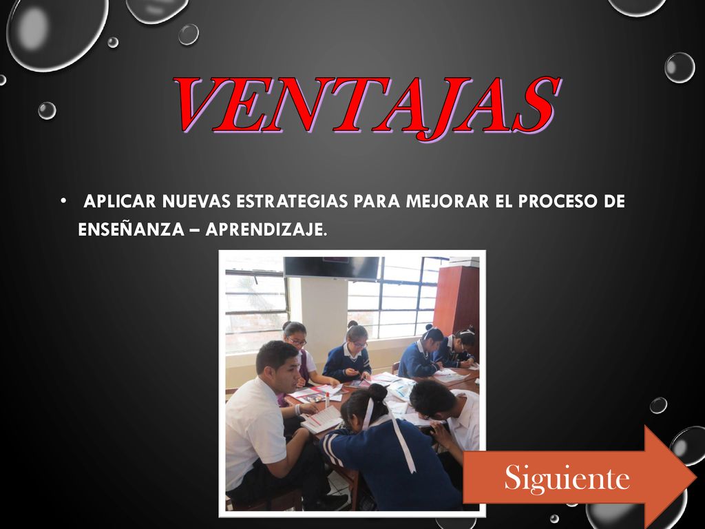 VENTAJAS aplicar nuevas estrategias para mejorar el proceso de enseñanza – aprendizaje. Siguiente