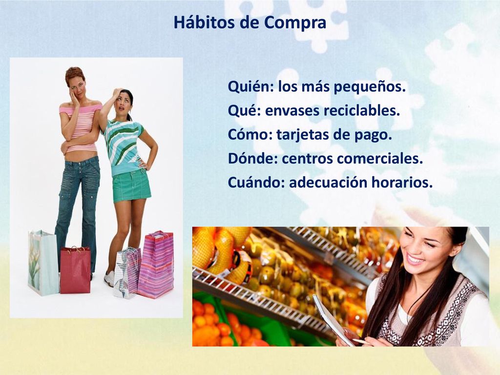 Hábitos de Compra Quién: los más pequeños. Qué: envases reciclables.