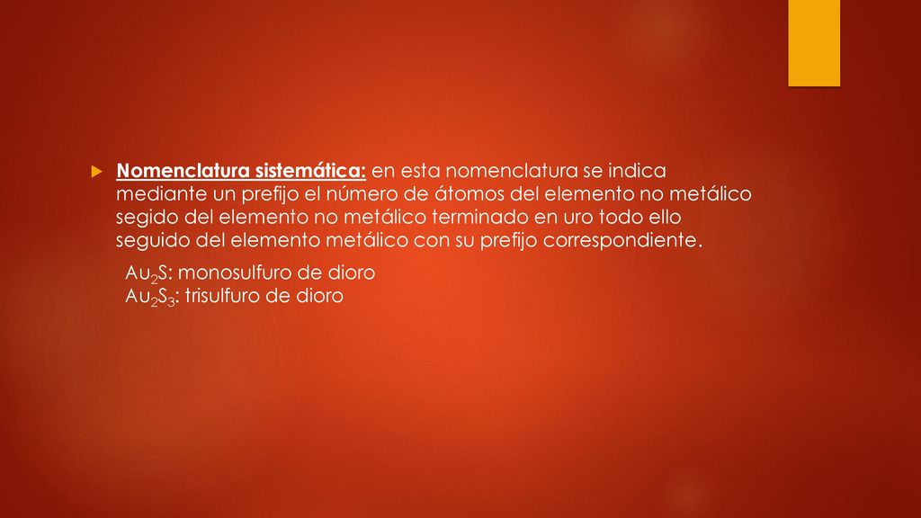 Nomenclatura sistemática: en esta nomenclatura se indica mediante un prefijo el número de átomos del elemento no metálico segido del elemento no metálico terminado en uro todo ello seguido del elemento metálico con su prefijo correspondiente.
