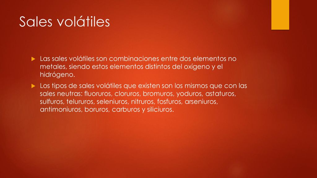 Sales volátiles Las sales volátiles son combinaciones entre dos elementos no metales, siendo estos elementos distintos del oxígeno y el hidrógeno.