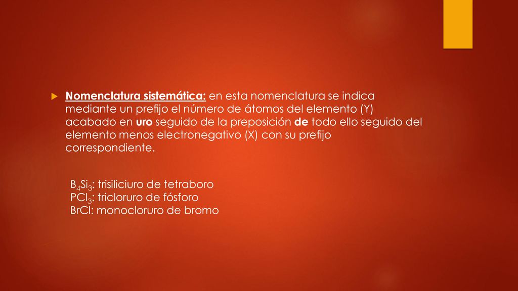 Nomenclatura sistemática: en esta nomenclatura se indica mediante un prefijo el número de átomos del elemento (Y) acabado en uro seguido de la preposición de todo ello seguido del elemento menos electronegativo (X) con su prefijo correspondiente.