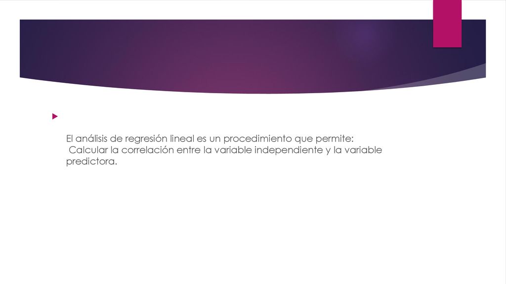 El análisis de regresión lineal es un procedimiento que permite: Calcular la correlación entre la variable independiente y la variable predictora.