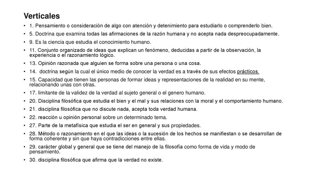 Verticales 1. Pensamiento o consideración de algo con atención y detenimiento para estudiarlo o comprenderlo bien.