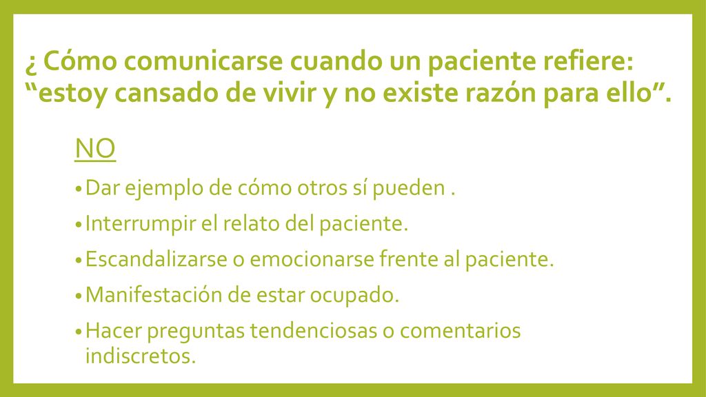 ¿ Cómo comunicarse cuando un paciente refiere: estoy cansado de vivir y no existe razón para ello .