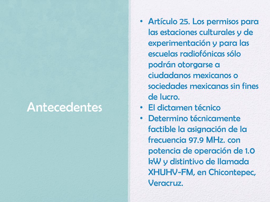 Artículo 25. Los permisos para las estaciones culturales y de experimentación y para las escuelas radiofónicas sólo podrán otorgarse a ciudadanos mexicanos o sociedades mexicanas sin fines de lucro.