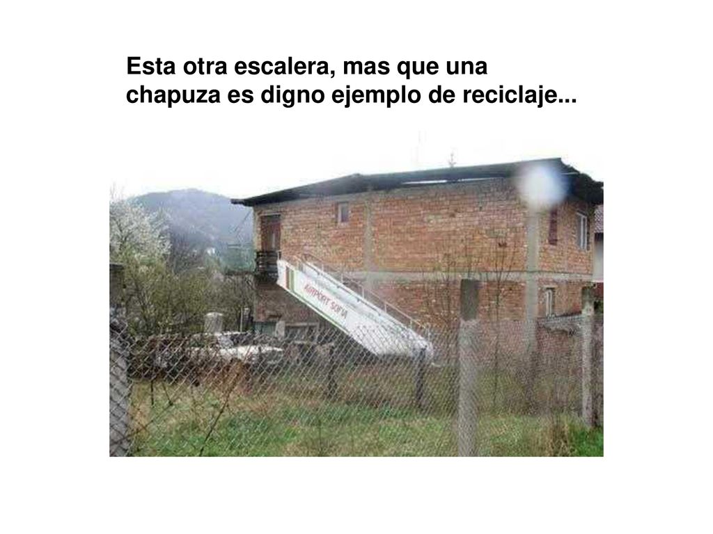 Esta otra escalera, mas que una chapuza es digno ejemplo de reciclaje...