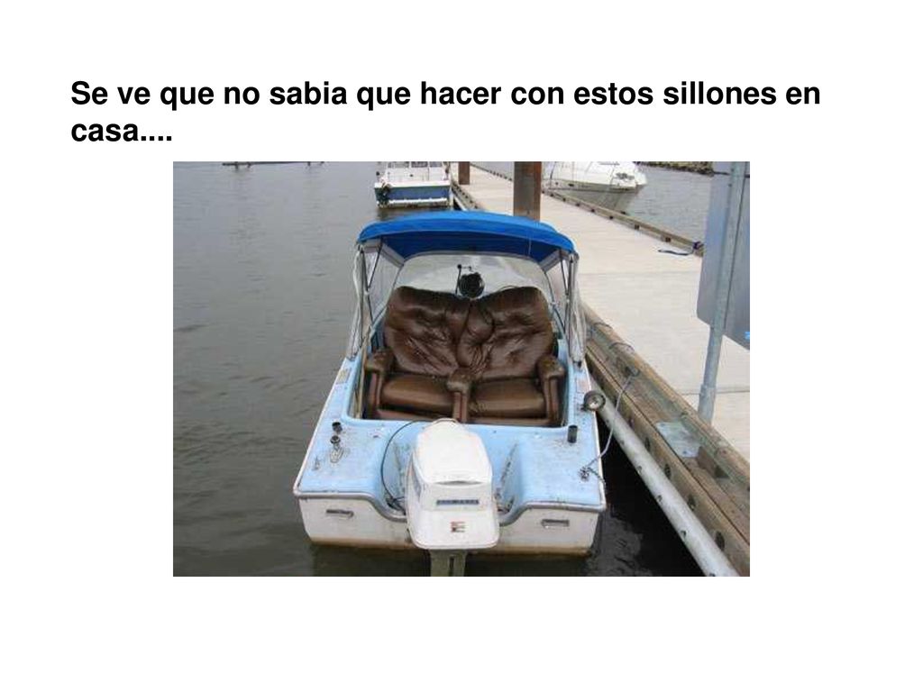 Se ve que no sabia que hacer con estos sillones en casa....