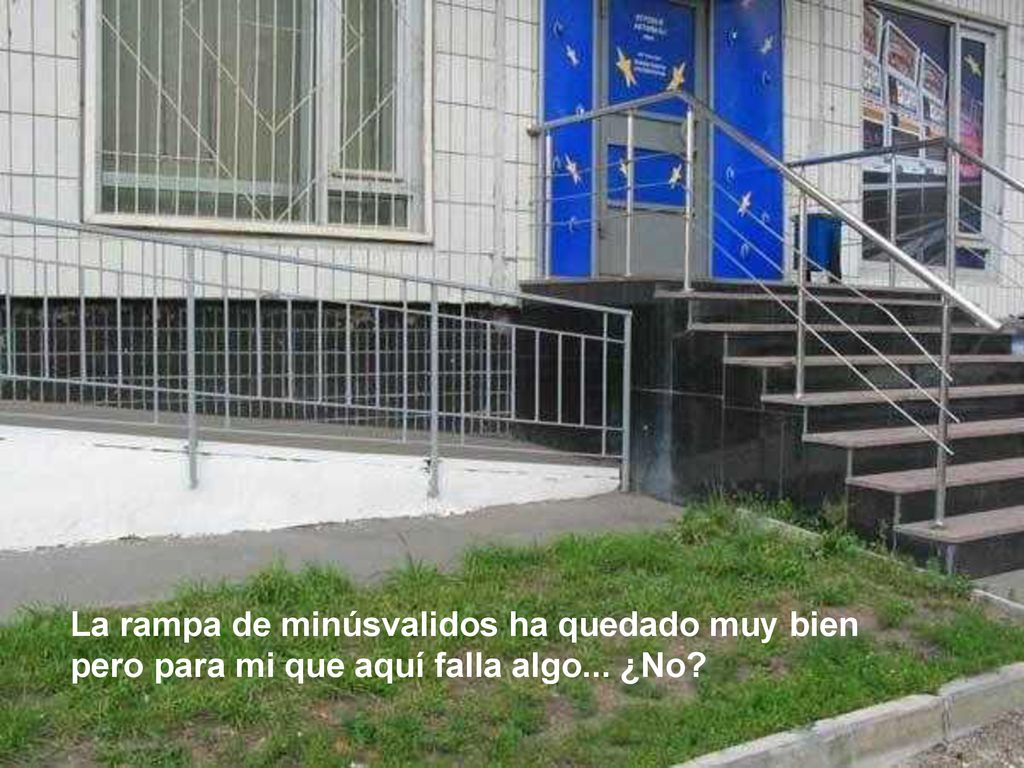 La rampa de minúsvalidos ha quedado muy bien pero para mi que aquí falla algo... ¿No