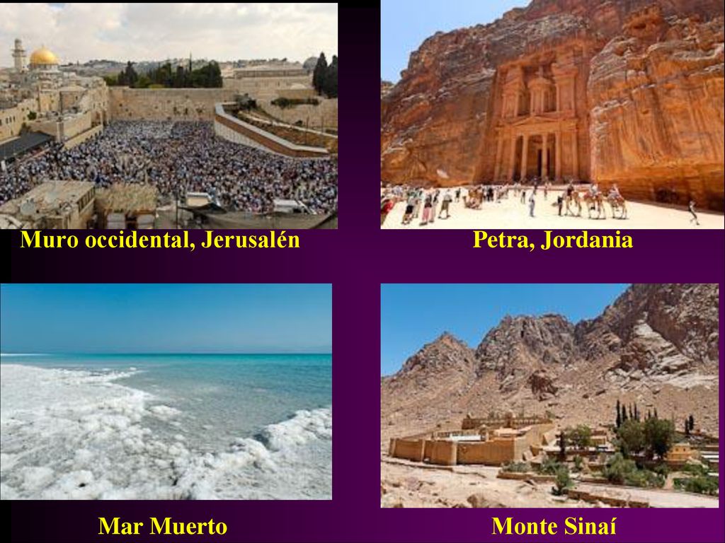Muro occidental, Jerusalén Petra, Jordania Mar Muerto Monte Sinaí