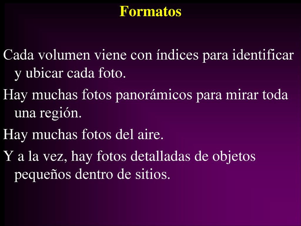 Formatos Cada volumen viene con índices para identificar y ubicar cada foto.