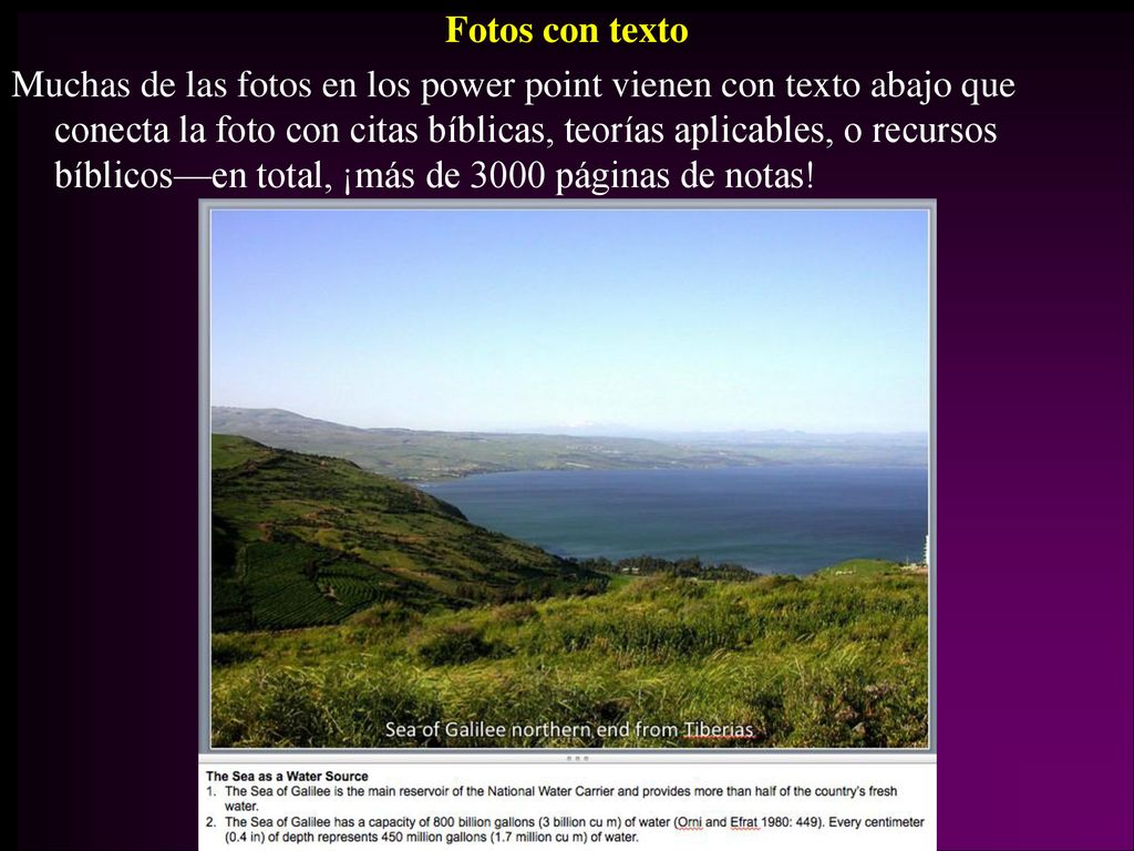 Fotos con texto Muchas de las fotos en los power point vienen con texto abajo que conecta la foto con citas bíblicas, teorías aplicables, o recursos bíblicos—en total, ¡más de 3000 páginas de notas!