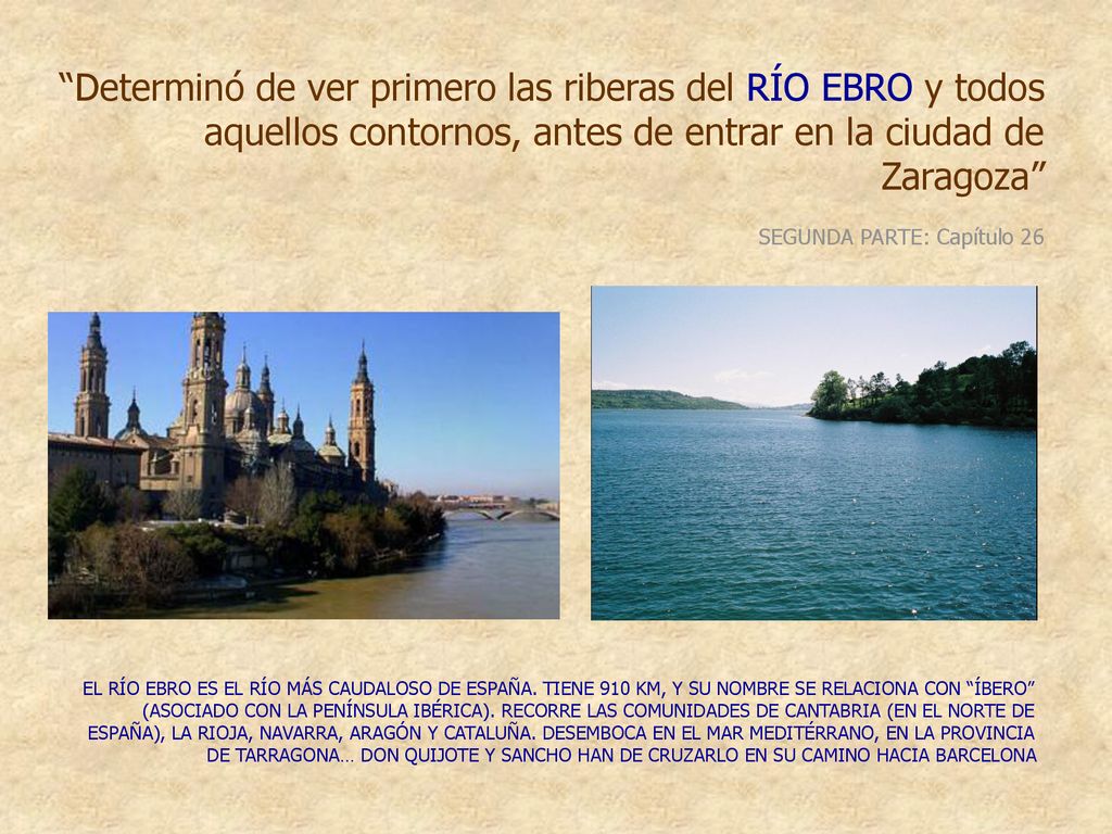 Determinó de ver primero las riberas del RÍO EBRO y todos aquellos contornos, antes de entrar en la ciudad de Zaragoza